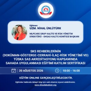 20 AĞUSTOS SKS REHBERLERİNİN (DOKÜMAN-GÖSTERGE-CERRAHİ-İLAÇ-RİSK YÖNETİMİ VD) TÜSKA SAS AKREDİTASYONU KAPSAMINDA SAHADA UYGULANMASI EĞİTİMİ